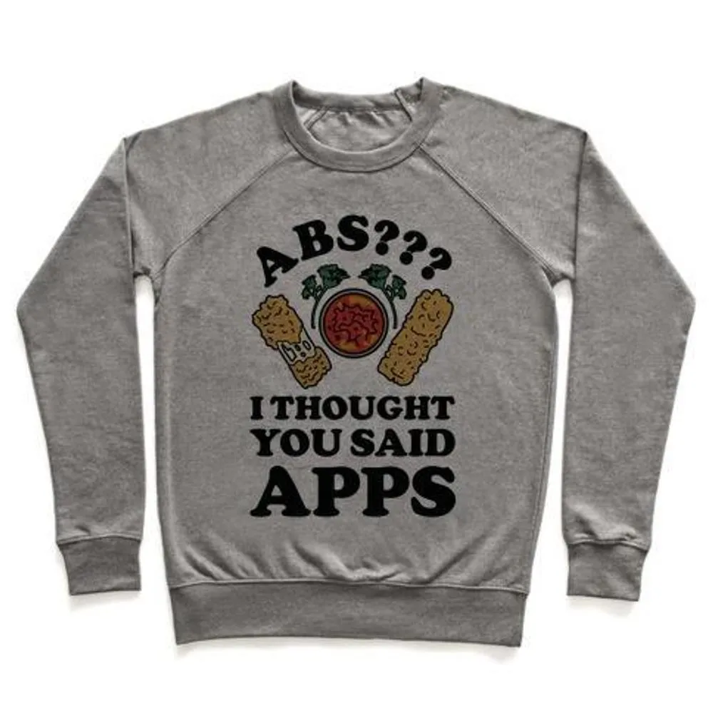 ABS I THOUGHT YOU SAID APPS CREWNECK SWEATSHIRT