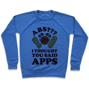 ABS I THOUGHT YOU SAID APPS CREWNECK SWEATSHIRT