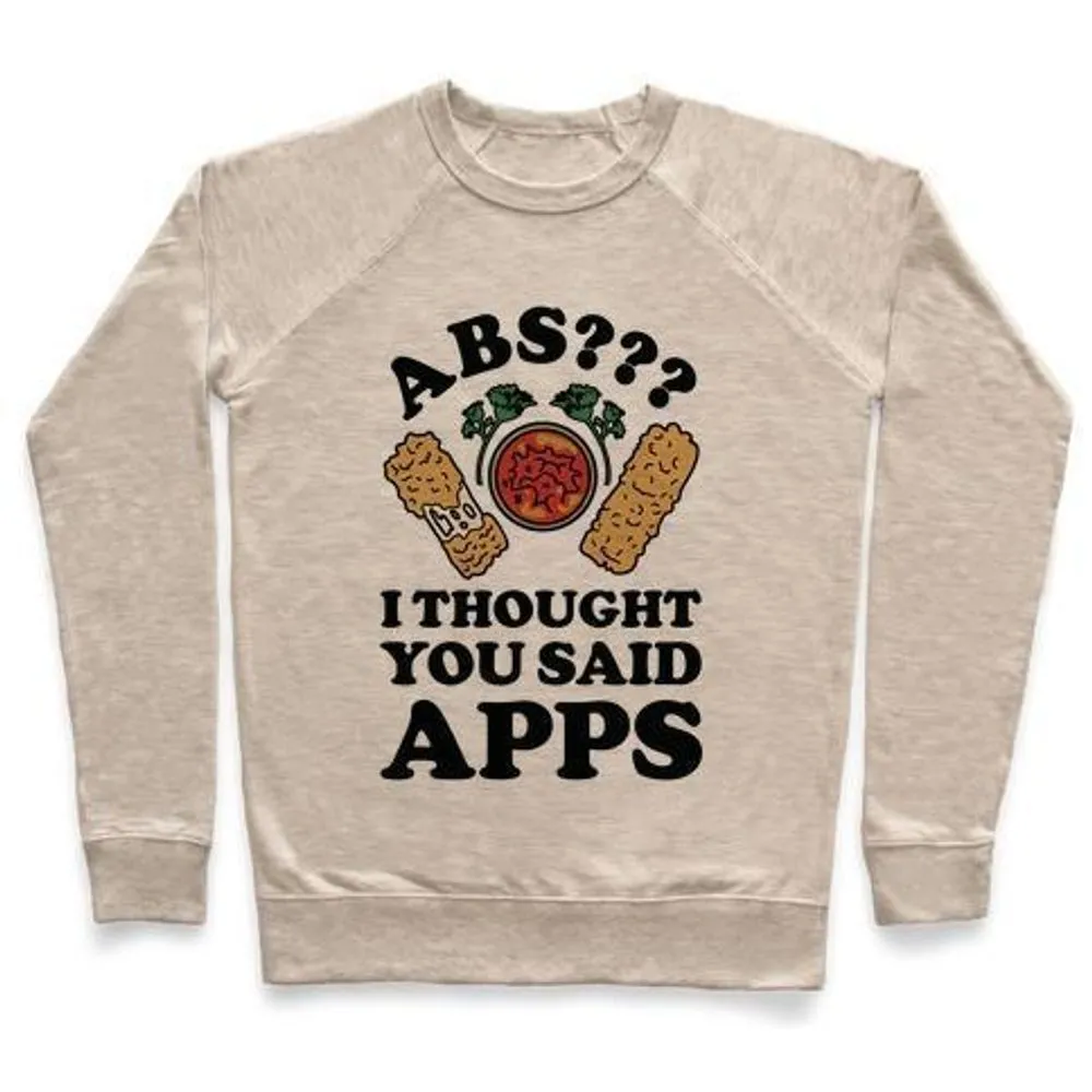 ABS I THOUGHT YOU SAID APPS CREWNECK SWEATSHIRT
