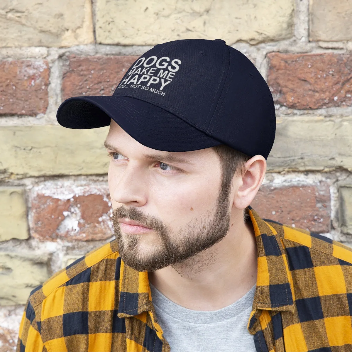Dogs Make Me Happy You Not So Much - Classic Hat