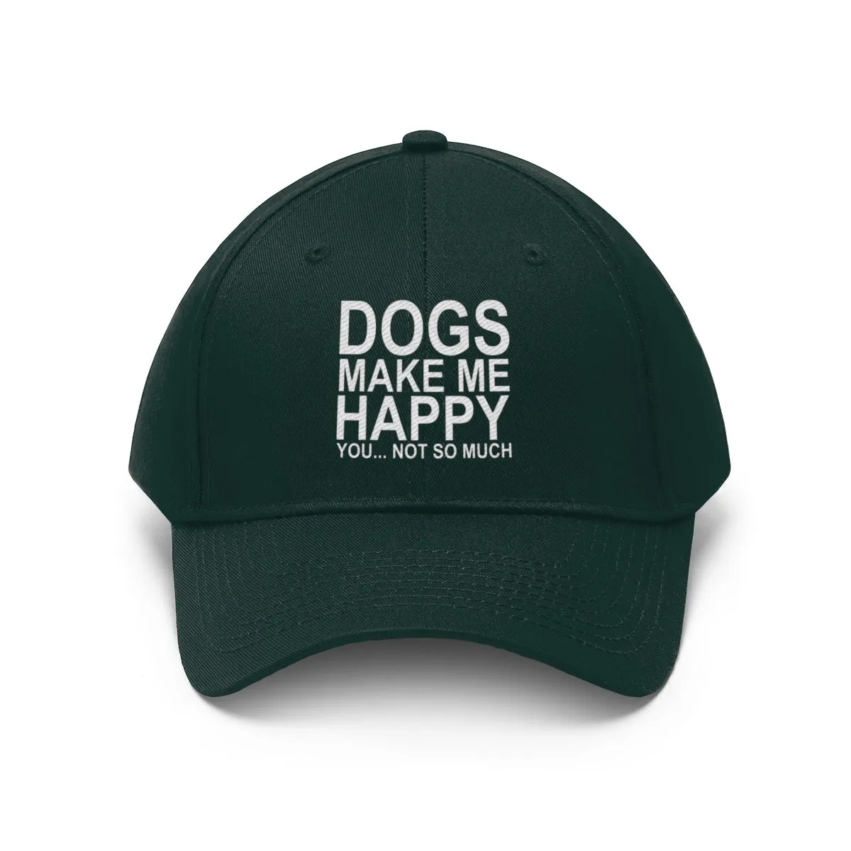 Dogs Make Me Happy You Not So Much - Classic Hat