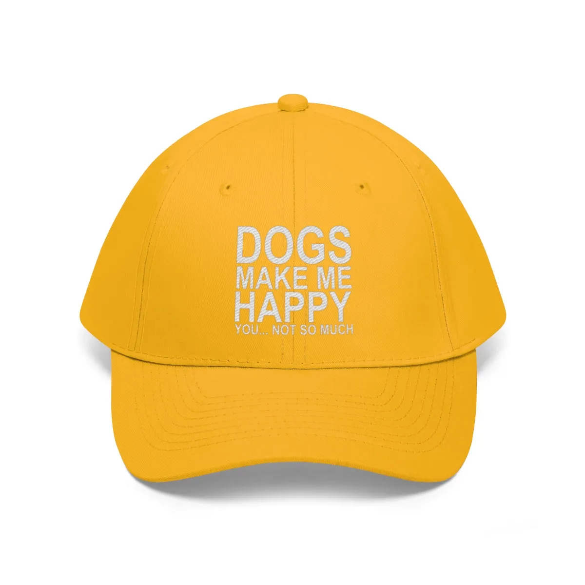 Dogs Make Me Happy You Not So Much - Classic Hat