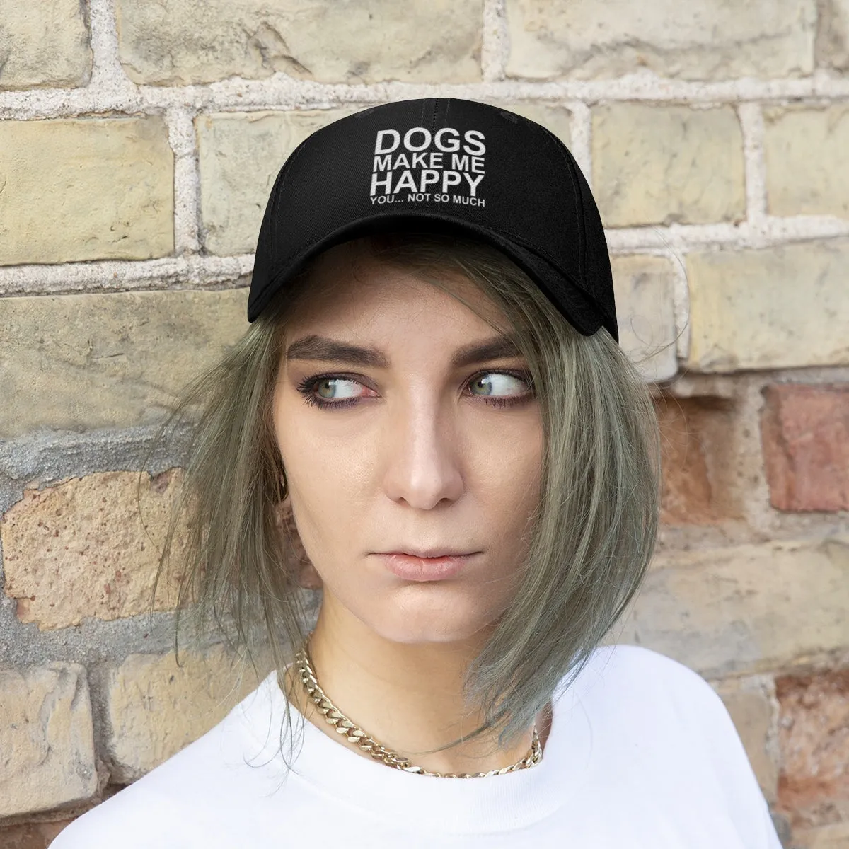 Dogs Make Me Happy You Not So Much - Classic Hat