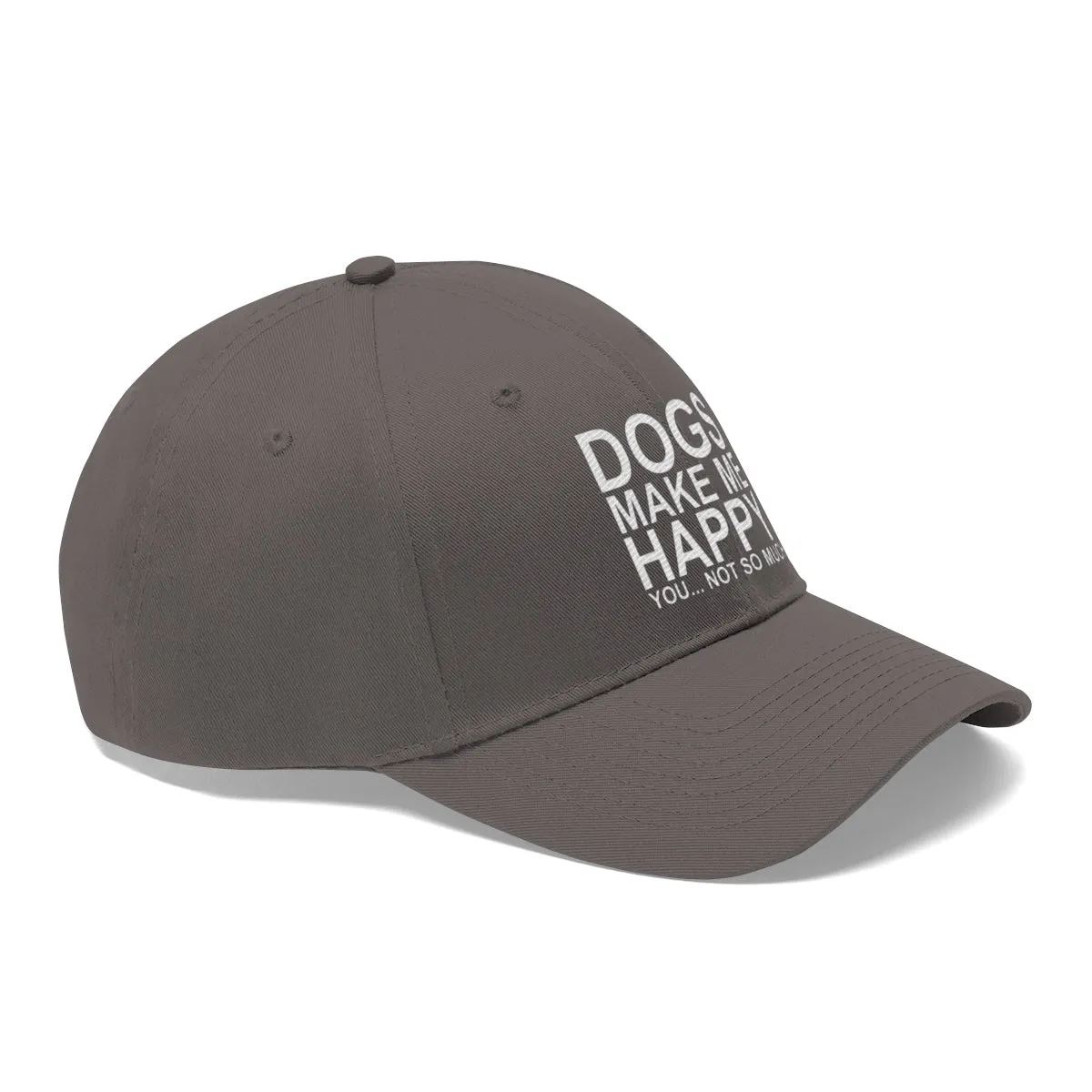 Dogs Make Me Happy You Not So Much - Classic Hat