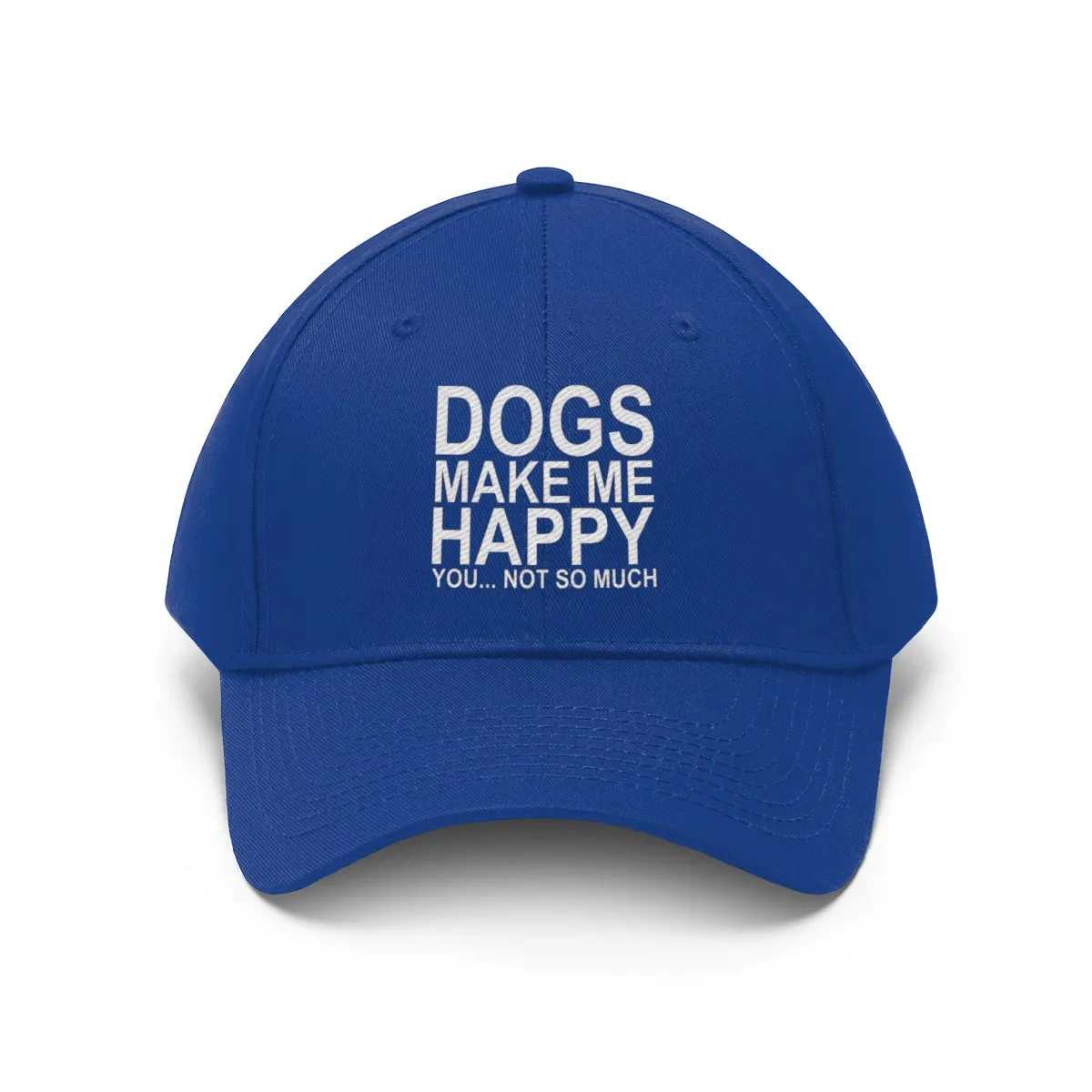 Dogs Make Me Happy You Not So Much - Classic Hat