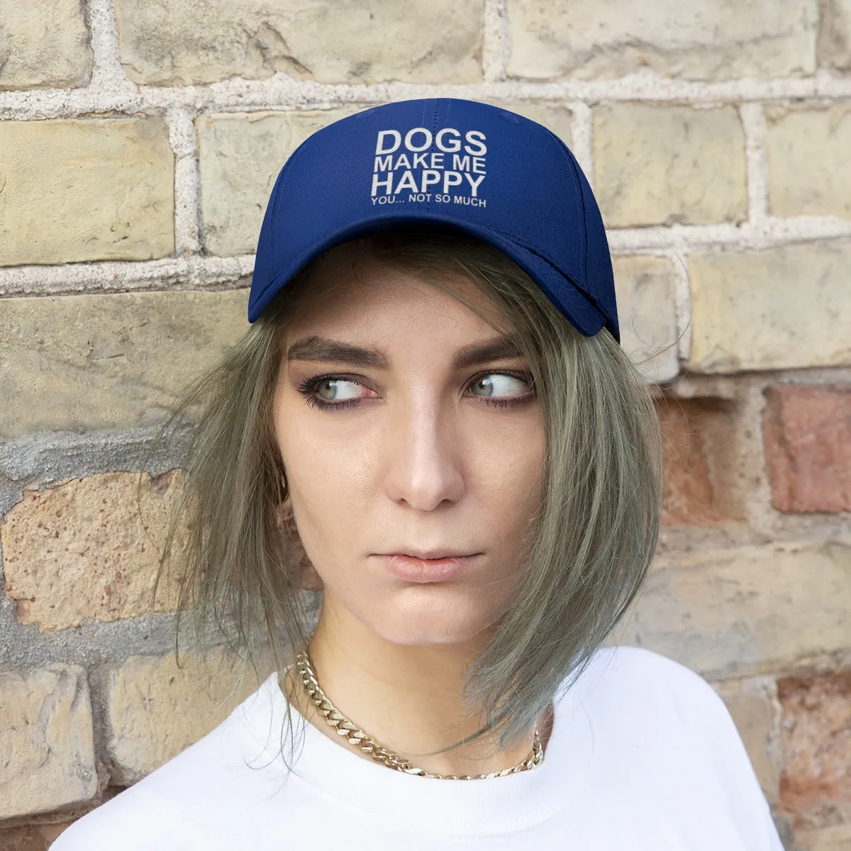 Dogs Make Me Happy You Not So Much - Classic Hat