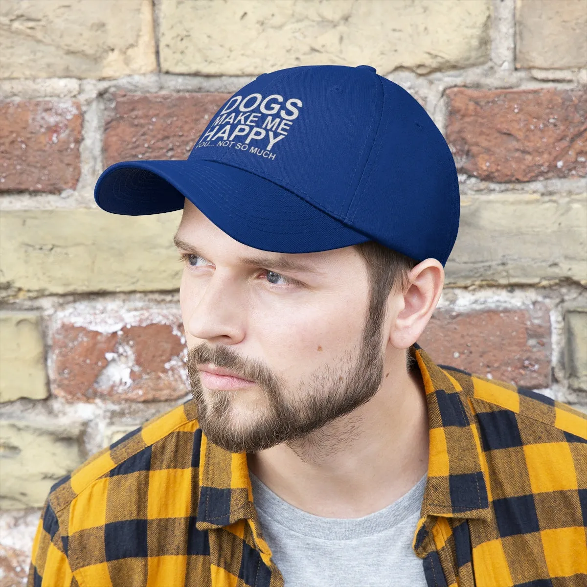 Dogs Make Me Happy You Not So Much - Classic Hat
