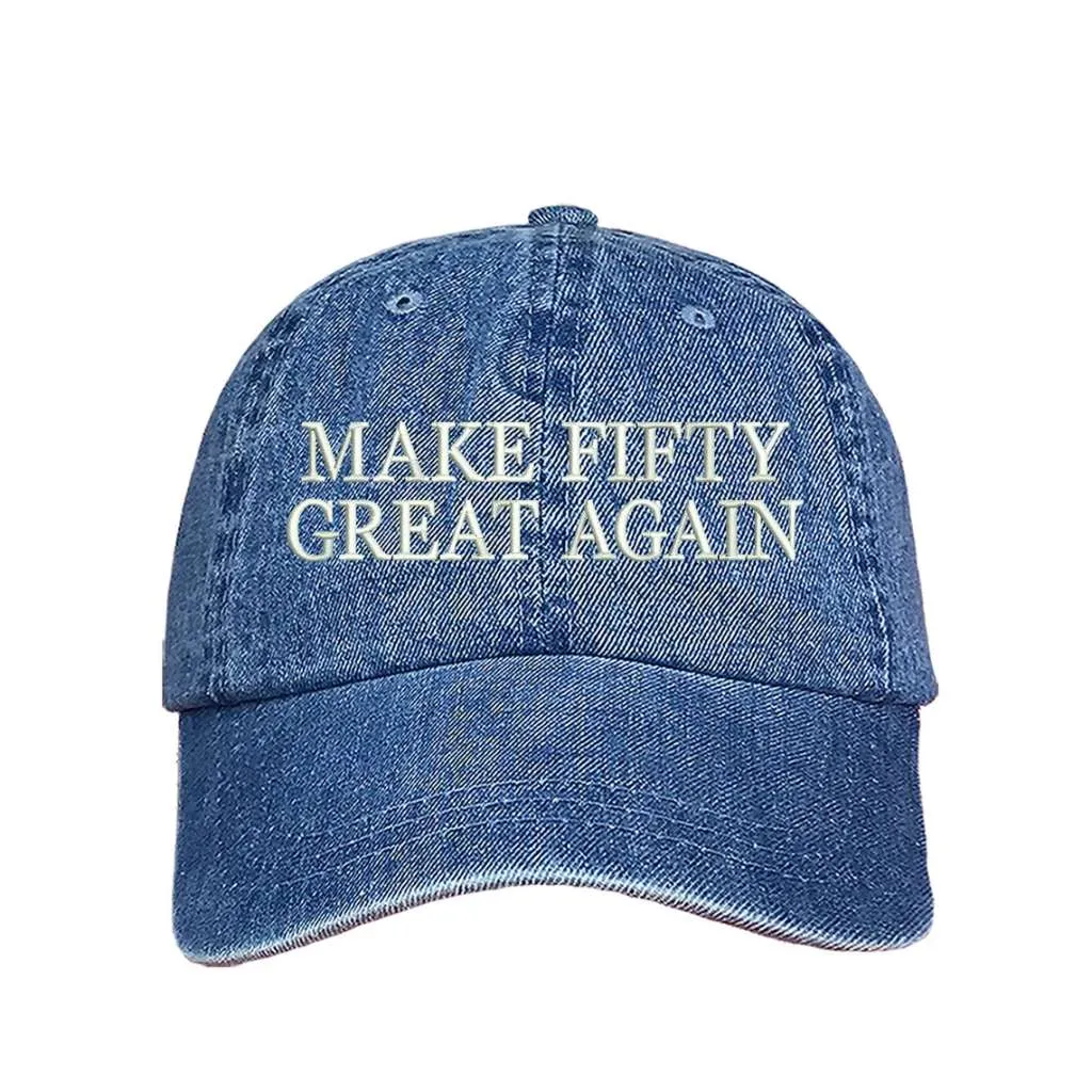Make Fifty Great Again Embroidered Baseball Hat