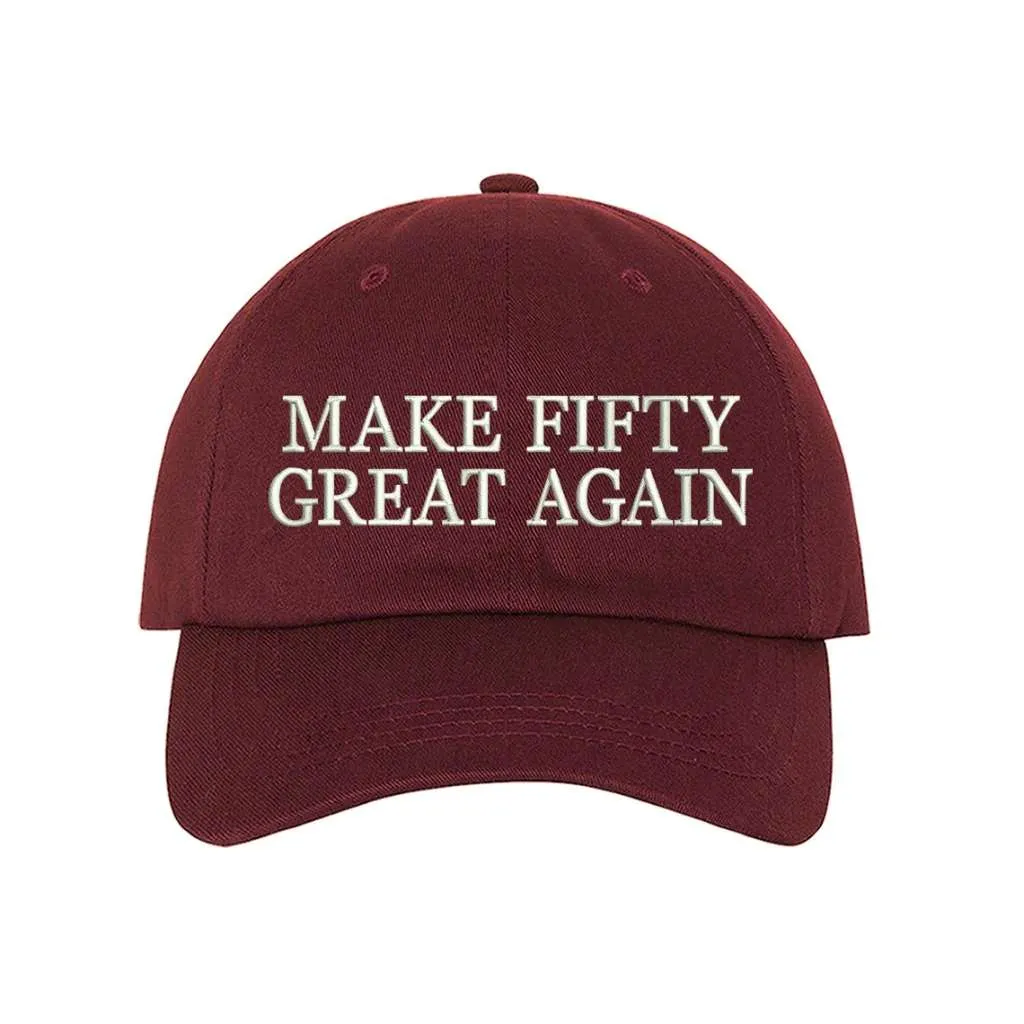 Make Fifty Great Again Embroidered Baseball Hat