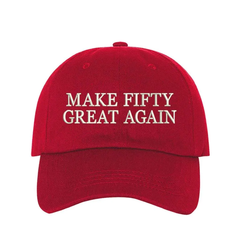 Make Fifty Great Again Embroidered Baseball Hat