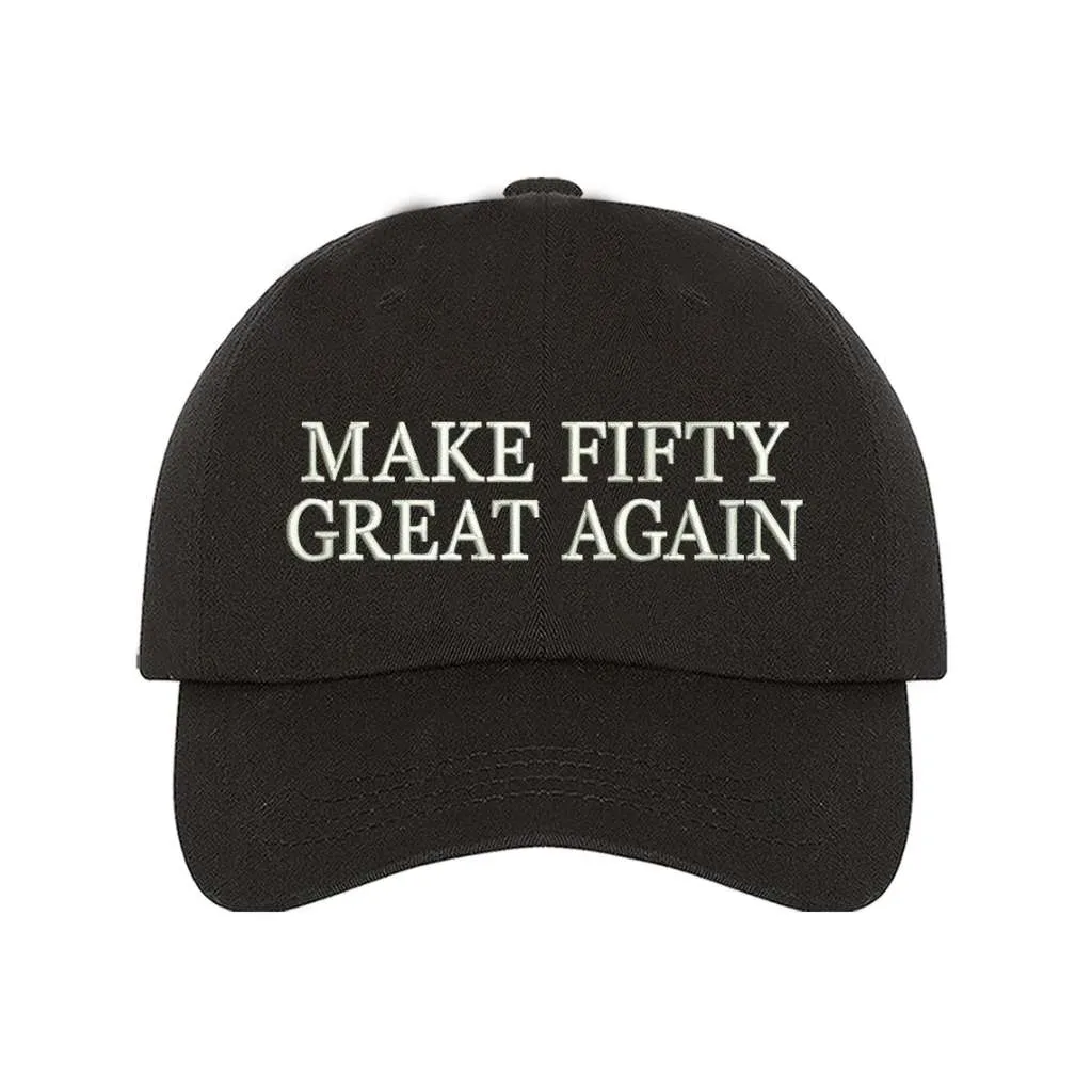 Make Fifty Great Again Embroidered Baseball Hat