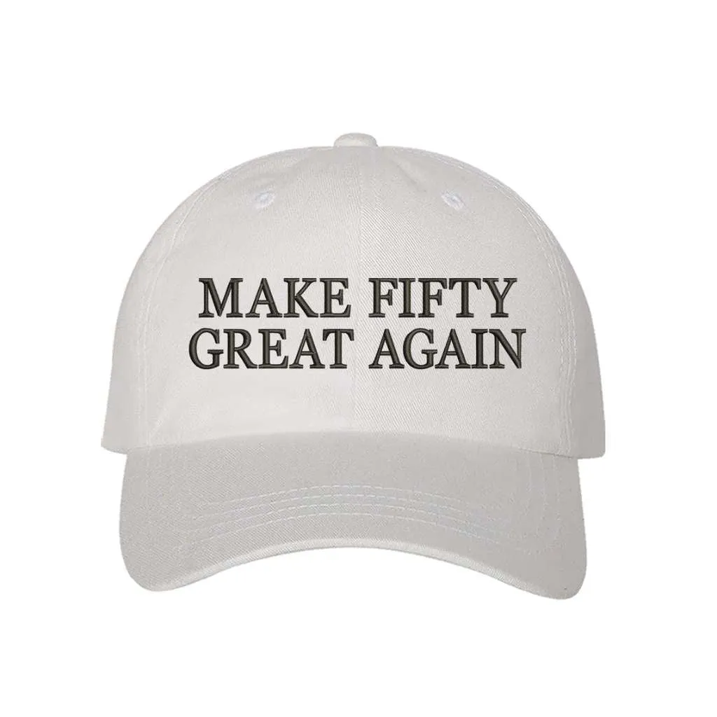 Make Fifty Great Again Embroidered Baseball Hat