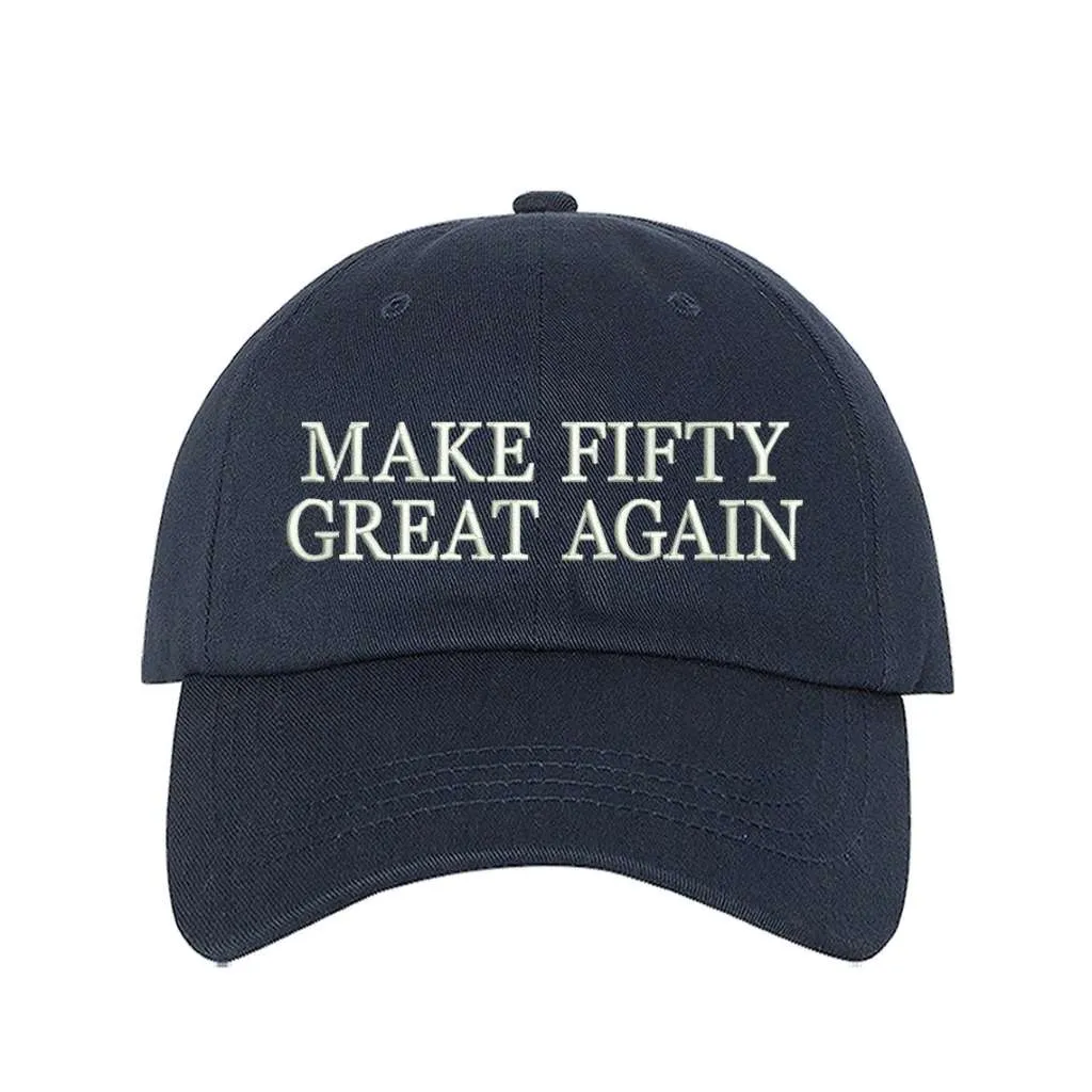 Make Fifty Great Again Embroidered Baseball Hat