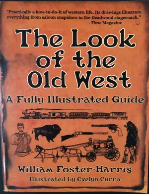 The Look Of The Old West A Fully Illustrated Guide