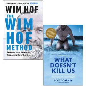 The Wim Hof Method By Wim Hof & What Doesn't Kill Us By Scott Carney 2 Books Collection Set